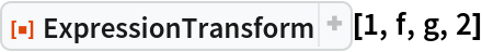 ResourceFunction["ExpressionTransform"][1, f, g, 2]