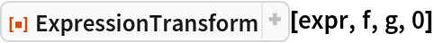ResourceFunction["ExpressionTransform"][expr, f, g, 0]