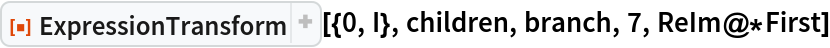 ResourceFunction["ExpressionTransform"][{0, I}, children, branch, 7, ReIm@*First]