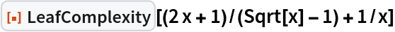 ResourceFunction["LeafComplexity"][(2 x + 1)/(Sqrt[x] - 1) + 1/x]