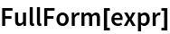 FullForm[expr]