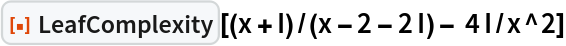 ResourceFunction["LeafComplexity"][(x + I)/(x - 2 - 2 I) - 4 I/x^2]