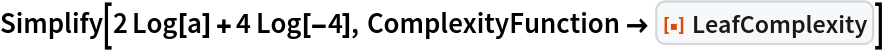 Simplify[2 Log[a] + 4 Log[-4], ComplexityFunction -> ResourceFunction["LeafComplexity"]]