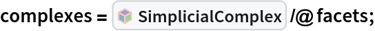 complexes = InterpretationBox[FrameBox[TagBox[TooltipBox[PaneBox[GridBox[List[List[GraphicsBox[List[Thickness[0.0025`], List[FaceForm[List[RGBColor[0.9607843137254902`, 0.5058823529411764`, 0.19607843137254902`], Opacity[1.`]]], FilledCurveBox[List[List[List[0, 2, 0], List[0, 1, 0], List[0, 1, 0], List[0, 1, 0], List[0, 1, 0]], List[List[0, 2, 0], List[0, 1, 0], List[0, 1, 0], List[0, 1, 0], List[0, 1, 0]], List[List[0, 2, 0], List[0, 1, 0], List[0, 1, 0], List[0, 1, 0], List[0, 1, 0], List[0, 1, 0]], List[List[0, 2, 0], List[1, 3, 3], List[0, 1, 0], List[1, 3, 3], List[0, 1, 0], List[1, 3, 3], List[0, 1, 0], List[1, 3, 3], List[1, 3, 3], List[0, 1, 0], List[1, 3, 3], List[0, 1, 0], List[1, 3, 3]]], List[List[List[205.`, 22.863691329956055`], List[205.`, 212.31669425964355`], List[246.01799774169922`, 235.99870109558105`], List[369.0710144042969`, 307.0436840057373`], List[369.0710144042969`, 117.59068870544434`], List[205.`, 22.863691329956055`]], List[List[30.928985595703125`, 307.0436840057373`], List[153.98200225830078`, 235.99870109558105`], List[195.`, 212.31669425964355`], List[195.`, 22.863691329956055`], List[30.928985595703125`, 117.59068870544434`], List[30.928985595703125`, 307.0436840057373`]], List[List[200.`, 410.42970085144043`], List[364.0710144042969`, 315.7036876678467`], List[241.01799774169922`, 244.65868949890137`], List[200.`, 220.97669792175293`], List[158.98200225830078`, 244.65868949890137`], List[35.928985595703125`, 315.7036876678467`], List[200.`, 410.42970085144043`]], List[List[376.5710144042969`, 320.03370475769043`], List[202.5`, 420.53370475769043`], List[200.95300006866455`, 421.42667961120605`], List[199.04699993133545`, 421.42667961120605`], List[197.5`, 420.53370475769043`], List[23.428985595703125`, 320.03370475769043`], List[21.882003784179688`, 319.1406993865967`], List[20.928985595703125`, 317.4896984100342`], List[20.928985595703125`, 315.7036876678467`], List[20.928985595703125`, 114.70369529724121`], List[20.928985595703125`, 112.91769218444824`], List[21.882003784179688`, 111.26669120788574`], List[23.428985595703125`, 110.37369346618652`], List[197.5`, 9.87369155883789`], List[198.27300024032593`, 9.426692008972168`], List[199.13700008392334`, 9.203690528869629`], List[200.`, 9.203690528869629`], List[200.86299991607666`, 9.203690528869629`], List[201.72699999809265`, 9.426692008972168`], List[202.5`, 9.87369155883789`], List[376.5710144042969`, 110.37369346618652`], List[378.1179962158203`, 111.26669120788574`], List[379.0710144042969`, 112.91769218444824`], List[379.0710144042969`, 114.70369529724121`], List[379.0710144042969`, 315.7036876678467`], List[379.0710144042969`, 317.4896984100342`], List[378.1179962158203`, 319.1406993865967`], List[376.5710144042969`, 320.03370475769043`]]]]], List[FaceForm[List[RGBColor[0.5529411764705883`, 0.6745098039215687`, 0.8117647058823529`], Opacity[1.`]]], FilledCurveBox[List[List[List[0, 2, 0], List[0, 1, 0], List[0, 1, 0], List[0, 1, 0]]], List[List[List[44.92900085449219`, 282.59088134765625`], List[181.00001525878906`, 204.0298843383789`], List[181.00001525878906`, 46.90887451171875`], List[44.92900085449219`, 125.46986389160156`], List[44.92900085449219`, 282.59088134765625`]]]]], List[FaceForm[List[RGBColor[0.6627450980392157`, 0.803921568627451`, 0.5686274509803921`], Opacity[1.`]]], FilledCurveBox[List[List[List[0, 2, 0], List[0, 1, 0], List[0, 1, 0], List[0, 1, 0]]], List[List[List[355.0710144042969`, 282.59088134765625`], List[355.0710144042969`, 125.46986389160156`], List[219.`, 46.90887451171875`], List[219.`, 204.0298843383789`], List[355.0710144042969`, 282.59088134765625`]]]]], List[FaceForm[List[RGBColor[0.6901960784313725`, 0.5882352941176471`, 0.8117647058823529`], Opacity[1.`]]], FilledCurveBox[List[List[List[0, 2, 0], List[0, 1, 0], List[0, 1, 0], List[0, 1, 0]]], List[List[List[200.`, 394.0606994628906`], List[336.0710144042969`, 315.4997024536133`], List[200.`, 236.93968200683594`], List[63.928985595703125`, 315.4997024536133`], List[200.`, 394.0606994628906`]]]]]], List[Rule[BaselinePosition, Scaled[0.15`]], Rule[ImageSize, 10], Rule[ImageSize, 15]]], StyleBox[RowBox[List["SimplicialComplex", " "]], Rule[ShowAutoStyles, False], Rule[ShowStringCharacters, False], Rule[FontSize, Times[0.9`, Inherited]], Rule[FontColor, GrayLevel[0.1`]]]]], Rule[GridBoxSpacings, List[Rule["Columns", List[List[0.25`]]]]]], Rule[Alignment, List[Left, Baseline]], Rule[BaselinePosition, Baseline], Rule[FrameMargins, List[List[3, 0], List[0, 0]]], Rule[BaseStyle, List[Rule[LineSpacing, List[0, 0]], Rule[LineBreakWithin, False]]]], RowBox[List["PacletSymbol", "[", RowBox[List["\"Taggar/SimplicialHomology\"", ",", "\"Taggar`SimplicialHomology`SimplicialComplex\""]], "]"]], Rule[TooltipStyle, List[Rule[ShowAutoStyles, True], Rule[ShowStringCharacters, True]]]], Function[Annotation[Slot[1], Style[Defer[PacletSymbol["Taggar/SimplicialHomology", "Taggar`SimplicialHomology`SimplicialComplex"]], Rule[ShowStringCharacters, True]], "Tooltip"]]], Rule[Background, RGBColor[0.968`, 0.976`, 0.984`]], Rule[BaselinePosition, Baseline], Rule[DefaultBaseStyle, List[]], Rule[FrameMargins, List[List[0, 0], List[1, 1]]], Rule[FrameStyle, RGBColor[0.831`, 0.847`, 0.85`]], Rule[RoundingRadius, 4]], PacletSymbol["Taggar/SimplicialHomology", "Taggar`SimplicialHomology`SimplicialComplex"], Rule[Selectable, False], Rule[SelectWithContents, True], Rule[BoxID, "PacletSymbolBox"]] /@ facets;