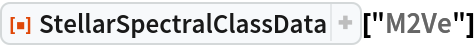 ResourceFunction["StellarSpectralClassData"]["M2Ve"]