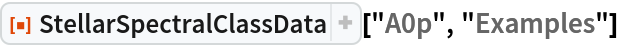 ResourceFunction["StellarSpectralClassData"]["A0p", "Examples"]