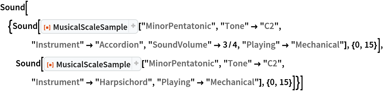 Sound[{Sound[
   ResourceFunction["MusicalScaleSample"]["MinorPentatonic", "Tone" -> "C2", "Instrument" -> "Accordion", "SoundVolume" -> 3/4,
     "Playing" -> "Mechanical"], {0, 15}], Sound[ResourceFunction["MusicalScaleSample"]["MinorPentatonic", "Tone" -> "C2", "Instrument" -> "Harpsichord", "Playing" -> "Mechanical"], {0, 15}]}]