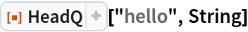 ResourceFunction["HeadQ"]["hello", String]