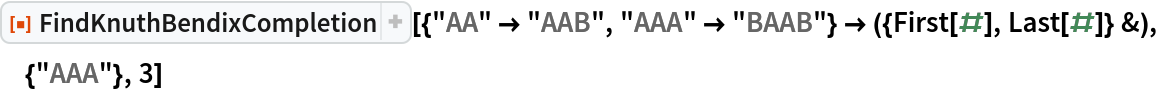 ResourceFunction[
 "FindKnuthBendixCompletion"][{"AA" -> "AAB", "AAA" -> "BAAB"} -> ({First[#], Last[#]} &), {"AAA"}, 3]