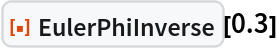 ResourceFunction["EulerPhiInverse"][0.3]