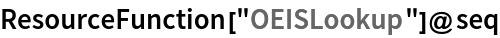 ResourceFunction["OEISLookup"]@seq
