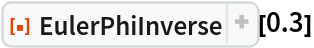 ResourceFunction["EulerPhiInverse"][0.3]