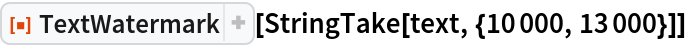 ResourceFunction["TextWatermark"][StringTake[text, {10000, 13000}]]