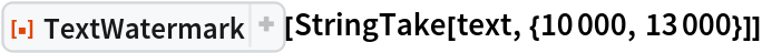 ResourceFunction["TextWatermark"][StringTake[text, {10000, 13000}]]