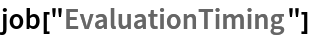 job["EvaluationTiming"]