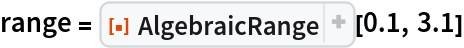 range = ResourceFunction["AlgebraicRange"][0.1, 3.1]