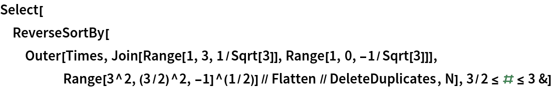 Select[ReverseSortBy[
  Outer[Times, Join[Range[1, 3, 1/Sqrt[3]], Range[1, 0, -1/Sqrt[3]]], Range[3^2, (3/2)^2, -1]^(1/2)] // Flatten // DeleteDuplicates, N],
  3/2 <= # <= 3 &]