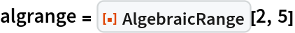 algrange = ResourceFunction["AlgebraicRange"][2, 5]