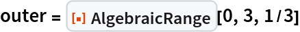 outer = ResourceFunction["AlgebraicRange"][0, 3, 1/3]