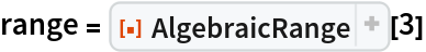 range = ResourceFunction["AlgebraicRange"][3]