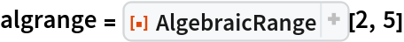 algrange = ResourceFunction["AlgebraicRange"][2, 5]
