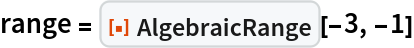 range = ResourceFunction["AlgebraicRange"][-3, -1]