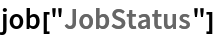 job["JobStatus"]
