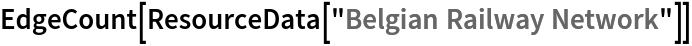 EdgeCount[ResourceData[\!\(\*
TagBox["\"\<Belgian Railway Network\>\"",
#& ,
BoxID -> "ResourceTag-Belgian Railway Network-Input",
AutoDelete->True]\)]]