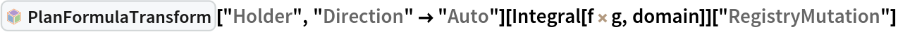 InterpretationBox[FrameBox[TagBox[TooltipBox[PaneBox[GridBox[List[List[GraphicsBox[List[Thickness[0.0025`], List[FaceForm[List[RGBColor[0.9607843137254902`, 0.5058823529411764`, 0.19607843137254902`], Opacity[1.`]]], FilledCurveBox[List[List[List[0, 2, 0], List[0, 1, 0], List[0, 1, 0], List[0, 1, 0], List[0, 1, 0]], List[List[0, 2, 0], List[0, 1, 0], List[0, 1, 0], List[0, 1, 0], List[0, 1, 0]], List[List[0, 2, 0], List[0, 1, 0], List[0, 1, 0], List[0, 1, 0], List[0, 1, 0], List[0, 1, 0]], List[List[0, 2, 0], List[1, 3, 3], List[0, 1, 0], List[1, 3, 3], List[0, 1, 0], List[1, 3, 3], List[0, 1, 0], List[1, 3, 3], List[1, 3, 3], List[0, 1, 0], List[1, 3, 3], List[0, 1, 0], List[1, 3, 3]]], List[List[List[205.`, 22.863691329956055`], List[205.`, 212.31669425964355`], List[246.01799774169922`, 235.99870109558105`], List[369.0710144042969`, 307.0436840057373`], List[369.0710144042969`, 117.59068870544434`], List[205.`, 22.863691329956055`]], List[List[30.928985595703125`, 307.0436840057373`], List[153.98200225830078`, 235.99870109558105`], List[195.`, 212.31669425964355`], List[195.`, 22.863691329956055`], List[30.928985595703125`, 117.59068870544434`], List[30.928985595703125`, 307.0436840057373`]], List[List[200.`, 410.42970085144043`], List[364.0710144042969`, 315.7036876678467`], List[241.01799774169922`, 244.65868949890137`], List[200.`, 220.97669792175293`], List[158.98200225830078`, 244.65868949890137`], List[35.928985595703125`, 315.7036876678467`], List[200.`, 410.42970085144043`]], List[List[376.5710144042969`, 320.03370475769043`], List[202.5`, 420.53370475769043`], List[200.95300006866455`, 421.42667961120605`], List[199.04699993133545`, 421.42667961120605`], List[197.5`, 420.53370475769043`], List[23.428985595703125`, 320.03370475769043`], List[21.882003784179688`, 319.1406993865967`], List[20.928985595703125`, 317.4896984100342`], List[20.928985595703125`, 315.7036876678467`], List[20.928985595703125`, 114.70369529724121`], List[20.928985595703125`, 112.91769218444824`], List[21.882003784179688`, 111.26669120788574`], List[23.428985595703125`, 110.37369346618652`], List[197.5`, 9.87369155883789`], List[198.27300024032593`, 9.426692008972168`], List[199.13700008392334`, 9.203690528869629`], List[200.`, 9.203690528869629`], List[200.86299991607666`, 9.203690528869629`], List[201.72699999809265`, 9.426692008972168`], List[202.5`, 9.87369155883789`], List[376.5710144042969`, 110.37369346618652`], List[378.1179962158203`, 111.26669120788574`], List[379.0710144042969`, 112.91769218444824`], List[379.0710144042969`, 114.70369529724121`], List[379.0710144042969`, 315.7036876678467`], List[379.0710144042969`, 317.4896984100342`], List[378.1179962158203`, 319.1406993865967`], List[376.5710144042969`, 320.03370475769043`]]]]], List[FaceForm[List[RGBColor[0.5529411764705883`, 0.6745098039215687`, 0.8117647058823529`], Opacity[1.`]]], FilledCurveBox[List[List[List[0, 2, 0], List[0, 1, 0], List[0, 1, 0], List[0, 1, 0]]], List[List[List[44.92900085449219`, 282.59088134765625`], List[181.00001525878906`, 204.0298843383789`], List[181.00001525878906`, 46.90887451171875`], List[44.92900085449219`, 125.46986389160156`], List[44.92900085449219`, 282.59088134765625`]]]]], List[FaceForm[List[RGBColor[0.6627450980392157`, 0.803921568627451`, 0.5686274509803921`], Opacity[1.`]]], FilledCurveBox[List[List[List[0, 2, 0], List[0, 1, 0], List[0, 1, 0], List[0, 1, 0]]], List[List[List[355.0710144042969`, 282.59088134765625`], List[355.0710144042969`, 125.46986389160156`], List[219.`, 46.90887451171875`], List[219.`, 204.0298843383789`], List[355.0710144042969`, 282.59088134765625`]]]]], List[FaceForm[List[RGBColor[0.6901960784313725`, 0.5882352941176471`, 0.8117647058823529`], Opacity[1.`]]], FilledCurveBox[List[List[List[0, 2, 0], List[0, 1, 0], List[0, 1, 0], List[0, 1, 0]]], List[List[List[200.`, 394.0606994628906`], List[336.0710144042969`, 315.4997024536133`], List[200.`, 236.93968200683594`], List[63.928985595703125`, 315.4997024536133`], List[200.`, 394.0606994628906`]]]]]], List[Rule[BaselinePosition, Scaled[0.15`]], Rule[ImageSize, 10], Rule[ImageSize, 15]]], StyleBox[RowBox[List["PlanFormulaTransform", " "]], Rule[ShowAutoStyles, False], Rule[ShowStringCharacters, False], Rule[FontSize, Times[0.9`, Inherited]], Rule[FontColor, GrayLevel[0.1`]]]]], Rule[GridBoxSpacings, List[Rule["Columns", List[List[0.25`]]]]]], Rule[Alignment, List[Left, Baseline]], Rule[BaselinePosition, Baseline], Rule[FrameMargins, List[List[3, 0], List[0, 0]]], Rule[BaseStyle, List[Rule[LineSpacing, List[0, 0]], Rule[LineBreakWithin, False]]]], RowBox[List["PacletSymbol", "[", RowBox[List["\"Lightmarey/FormulaTransformEngine\"", ",", "\"Lightmarey`FormulaTransformEngine`PlanFormulaTransform\""]], "]"]], Rule[TooltipStyle, List[Rule[ShowAutoStyles, True], Rule[ShowStringCharacters, True]]]], Function[Annotation[Slot[1], Style[Defer[PacletSymbol["Lightmarey/FormulaTransformEngine", "Lightmarey`FormulaTransformEngine`PlanFormulaTransform"]], Rule[ShowStringCharacters, True]], "Tooltip"]]], Rule[Background, RGBColor[0.968`, 0.976`, 0.984`]], Rule[BaselinePosition, Baseline], Rule[DefaultBaseStyle, List[]], Rule[FrameMargins, List[List[0, 0], List[1, 1]]], Rule[FrameStyle, RGBColor[0.831`, 0.847`, 0.85`]], Rule[RoundingRadius, 4]], PacletSymbol["Lightmarey/FormulaTransformEngine", "Lightmarey`FormulaTransformEngine`PlanFormulaTransform"], Rule[Selectable, False], Rule[SelectWithContents, True], Rule[BoxID, "PacletSymbolBox"]]["Holder", "Direction" -> "Auto"][Integral[f\!\(\*
TagBox["*",
"InactiveToken",
BaseStyle->"Inactive",
SyntaxForm->"a*b"]\)g, domain]]["RegistryMutation"]