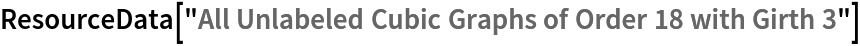 ResourceData[\!\(\*
TagBox["\"\<All Unlabeled Cubic Graphs of Order 18 with Girth 3\>\"",
#& ,
BoxID -> "ResourceTag-All Unlabeled Cubic Graphs of Order 18 with Girth 3-Input",
AutoDelete->True]\)]