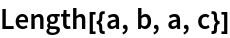 Length[{a, b, a, c}]