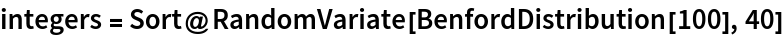 integers = Sort@RandomVariate[BenfordDistribution[100], 40]