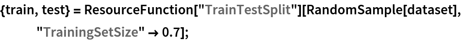 {train, test} = ResourceFunction["TrainTestSplit"][RandomSample[dataset], "TrainingSetSize" -> 0.7];