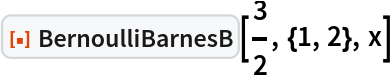 ResourceFunction["BernoulliBarnesB"][3/2, {1, 2}, x]