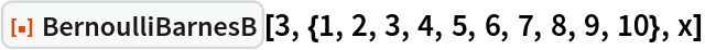 ResourceFunction[
 "BernoulliBarnesB"][3, {1, 2, 3, 4, 5, 6, 7, 8, 9, 10}, x]