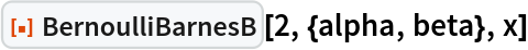 ResourceFunction["BernoulliBarnesB"][2, {alpha, beta}, x]
