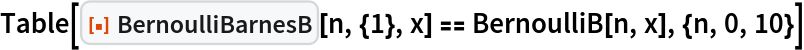 Table[ResourceFunction["BernoulliBarnesB"][n, {1}, x] == BernoulliB[n, x], {n, 0, 10}]