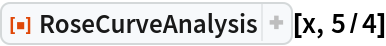 ResourceFunction["RoseCurveAnalysis"][x, 5/4]