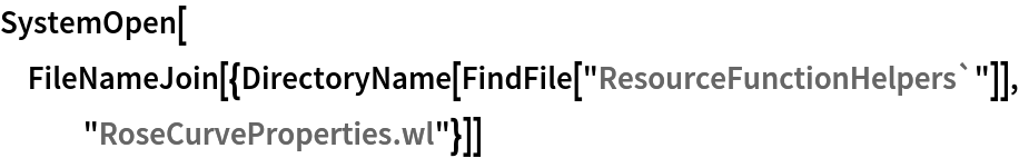 SystemOpen[
 FileNameJoin[{DirectoryName[FindFile["ResourceFunctionHelpers`"]], "RoseCurveProperties.wl"}]]