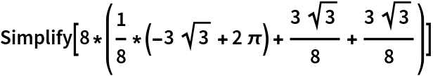 Simplify[8*(1/8*(-3 Sqrt[3] + 2 \[Pi]) + (3 Sqrt[3])/8 + (3 Sqrt[3])/
    8)]