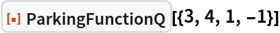 ResourceFunction["ParkingFunctionQ"][{3, 4, 1, -1}]