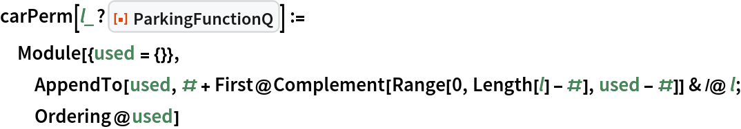 carPerm[l_?ResourceFunction["ParkingFunctionQ"]] := Module[{used = {}}, AppendTo[
     used, # + First@Complement[Range[0, Length[l] - #], used - #]] & /@ l; Ordering@used]