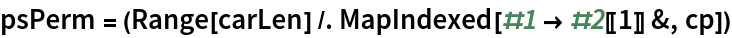 psPerm = (Range[carLen] /. MapIndexed[#1 -> #2[[1]] &, cp])