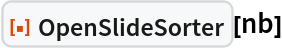 ResourceFunction["OpenSlideSorter"][nb]