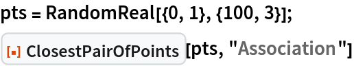 pts = RandomReal[{0, 1}, {100, 3}];
ResourceFunction["ClosestPairOfPoints"][pts, "Association"]