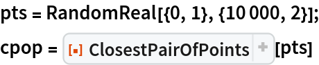 pts = RandomReal[{0, 1}, {10000, 2}];
cpop = ResourceFunction["ClosestPairOfPoints"][pts]