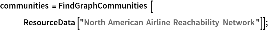 communities = FindGraphCommunities[ResourceData[\!\(\*
TagBox["\"\<North American Airline Reachability Network\>\"",
#& ,
BoxID -> "ResourceTag-North American Airline Reachability Network-Input",
AutoDelete->True]\)]];