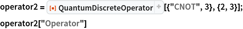 operator2 = ResourceFunction["QuantumDiscreteOperator"][{"CNOT", 3}, {2, 3}];
operator2["Operator"]