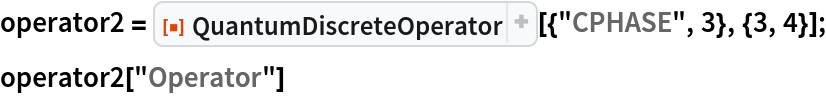 operator2 = ResourceFunction["QuantumDiscreteOperator"][{"CPHASE", 3}, {3, 4}];
operator2["Operator"]