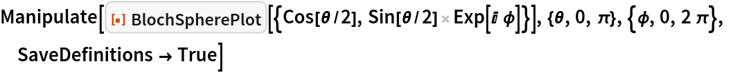 Manipulate[
 ResourceFunction[
  "BlochSpherePlot"][{Cos[\[Theta]/2], Sin[\[Theta]/2] Exp[I \[Phi]]}], {\[Theta], 0, \[Pi]}, {\[Phi], 0, 2 \[Pi]}, SaveDefinitions -> True]